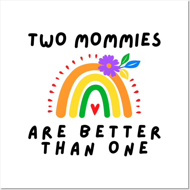 Two moms are better than one Wall Art by Mplanet
